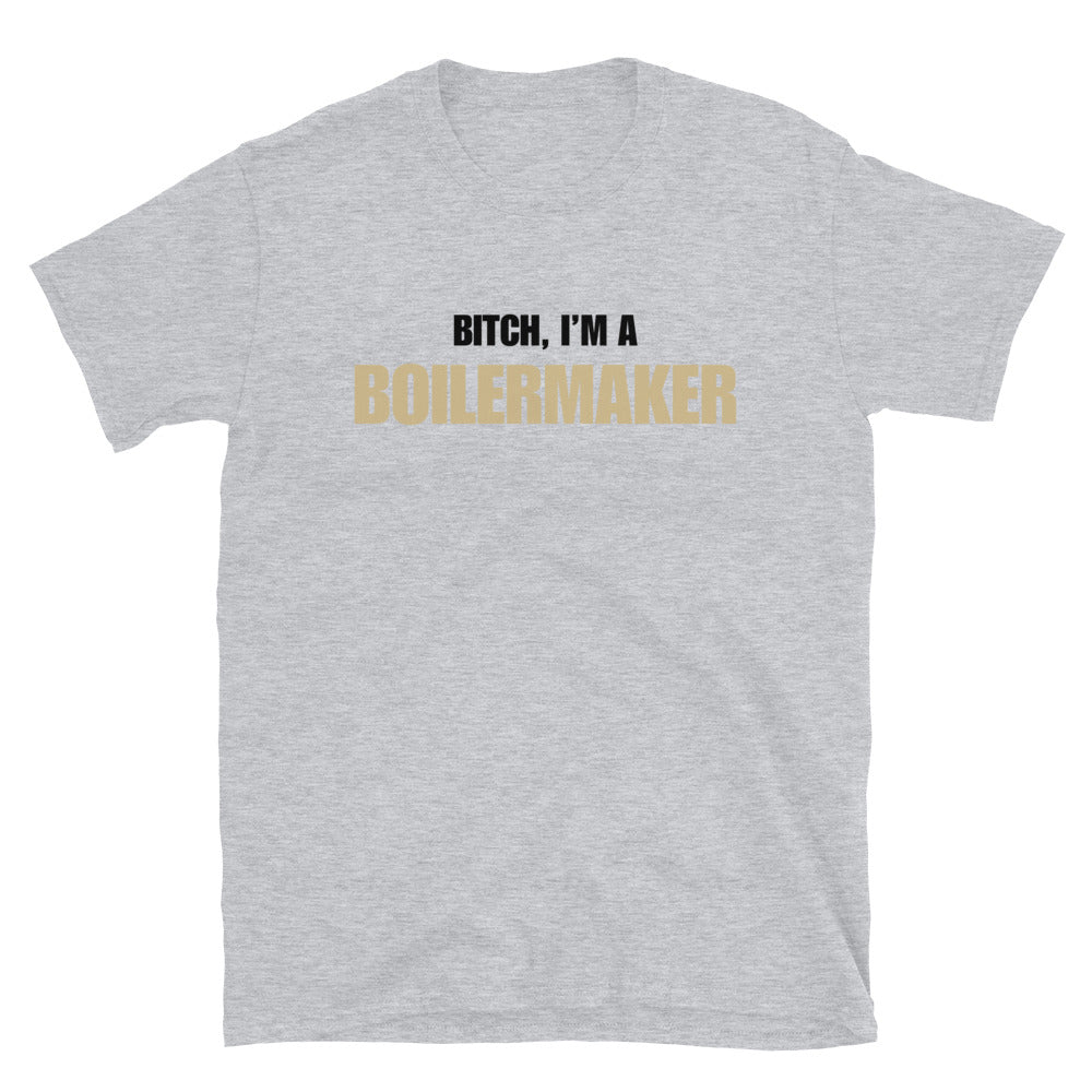 Bitch, I'm A Boilermaker