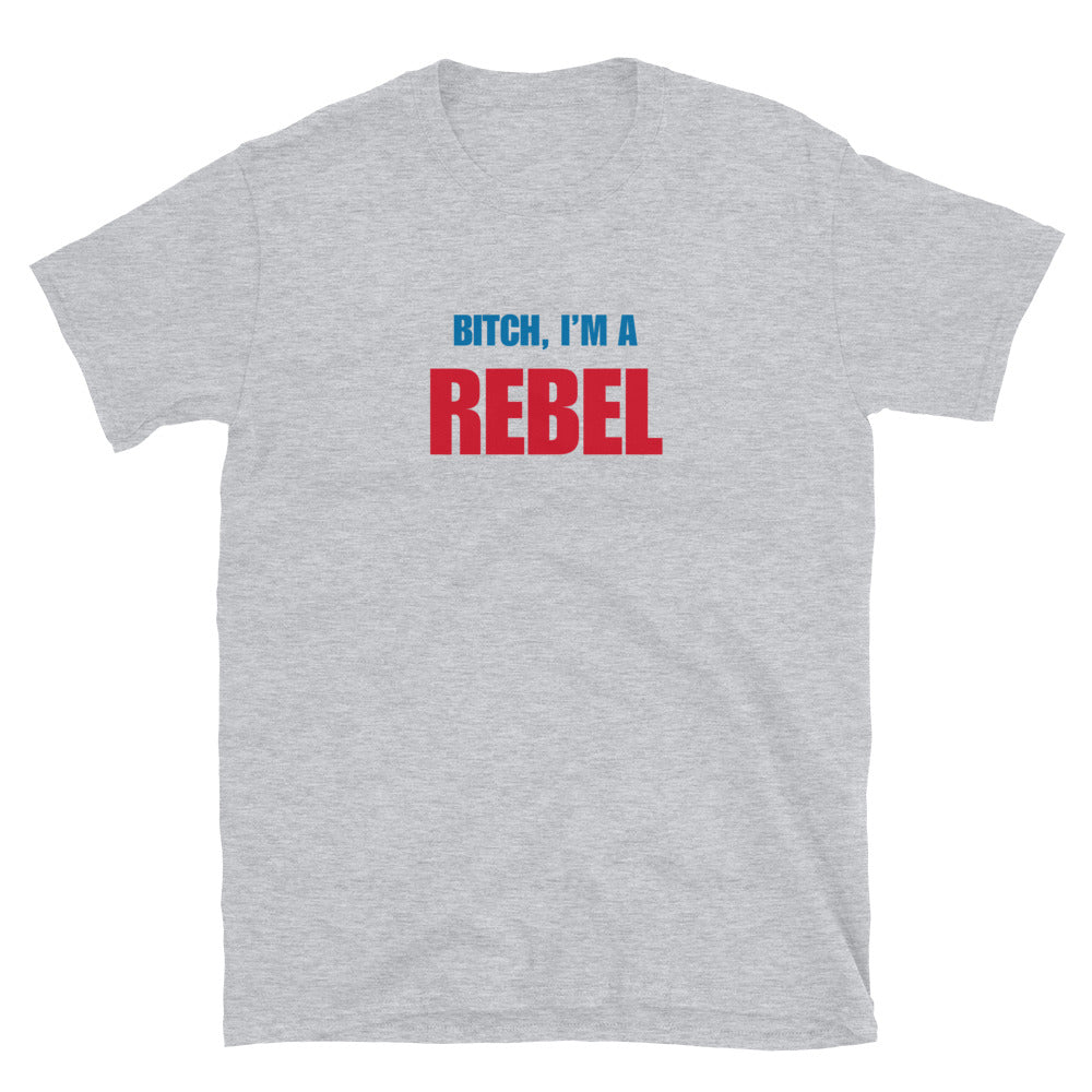 Bitch, I'm A Rebel