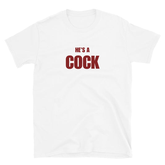 He's A Cock