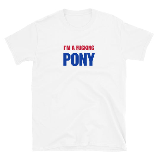 I'm A Fucking Pony