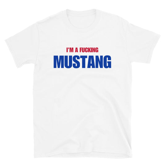 I'm A Fucking Mustang