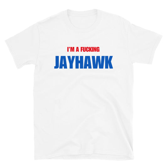 I'm A Fucking Jayhawk