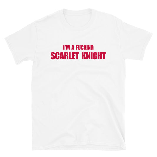 I'm A Fucking Scarlet Knight