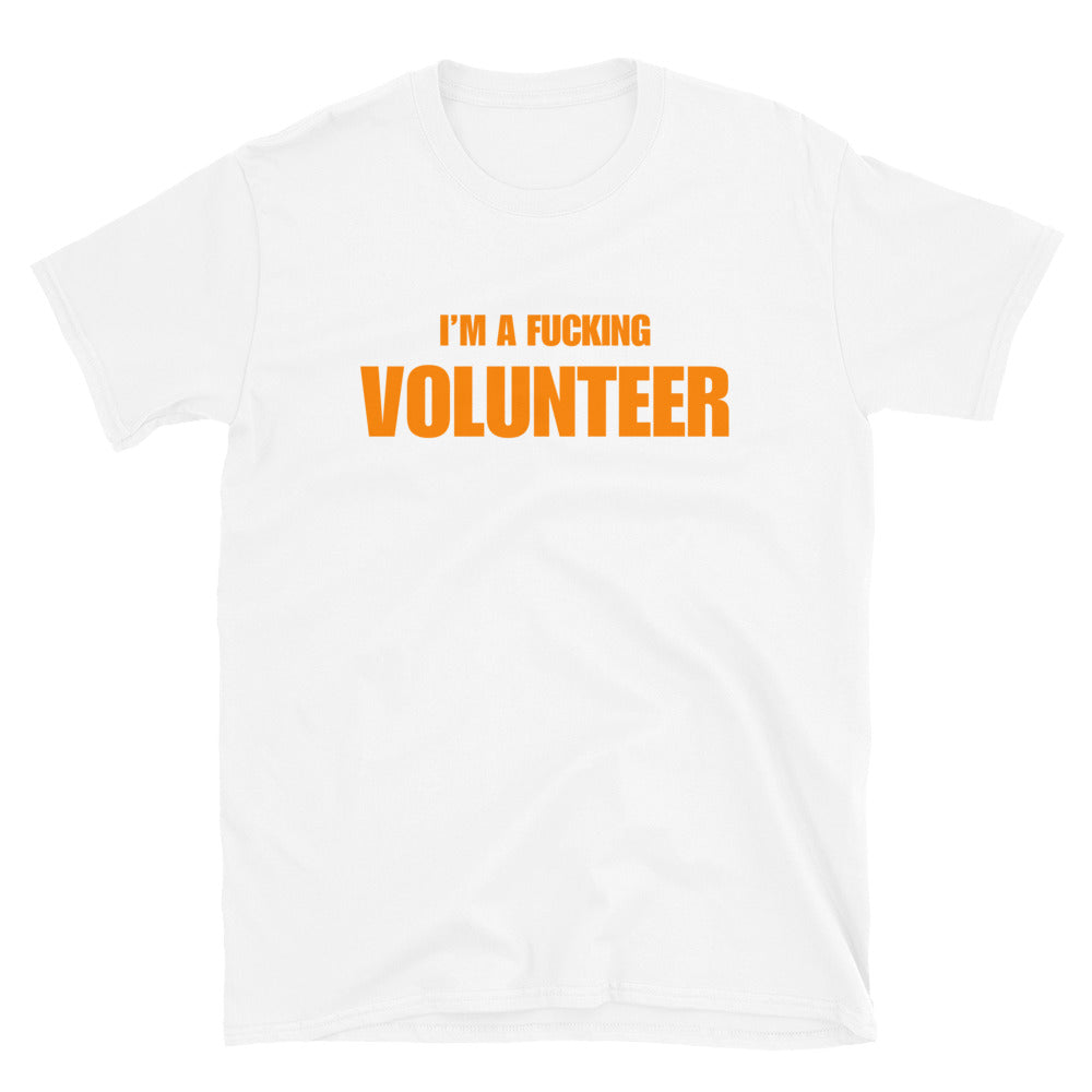 I'm A Fucking Volunteer