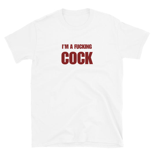 I'm A Fucking Cock