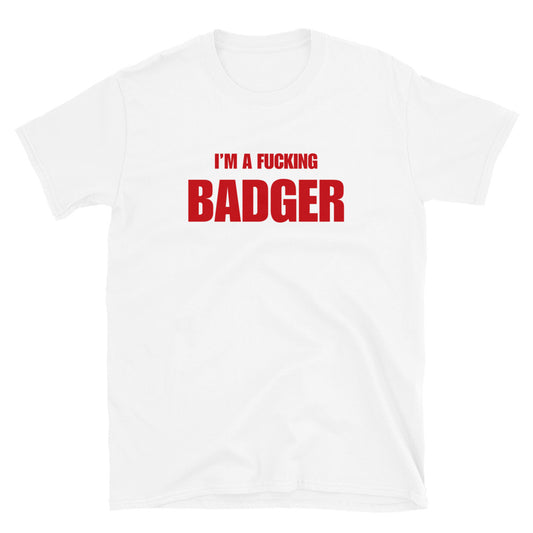 I'm A Fucking Badger