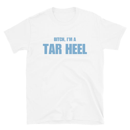 Bitch, I'm A Tar Heel
