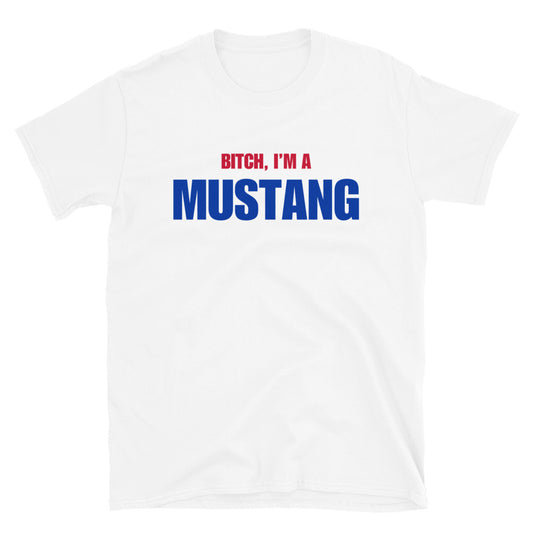 Bitch, I'm A Mustang