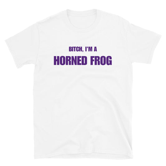 Bitch, I'm A Horned Frog