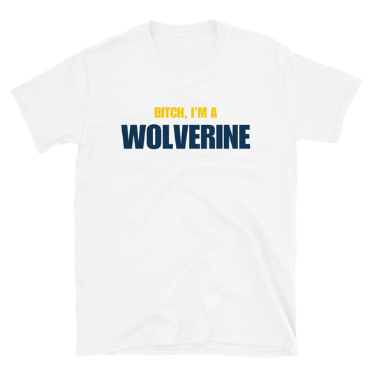 Bitch, I'm A Wolverine