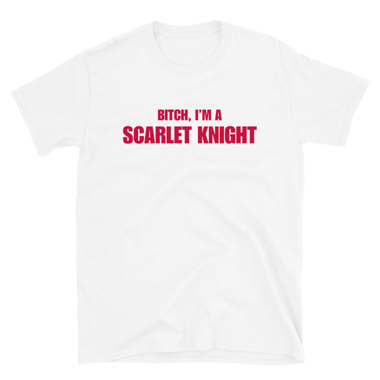Bitch, I'm A Scarlet Knight