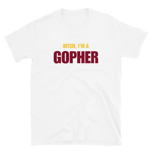 Bitch, I'm A Gopher