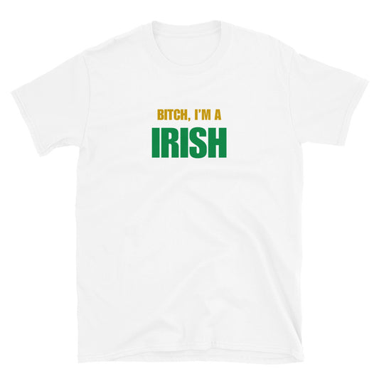 Bitch, I'm A Irish