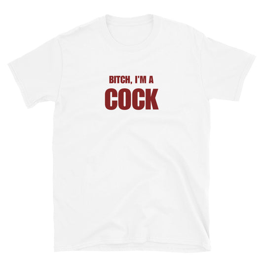 Bitch, I'm A Cock