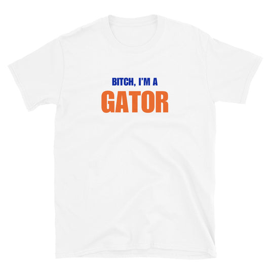 Bitch, I'm A Gator