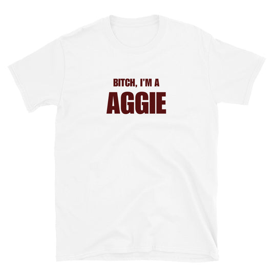 Bitch, I'm A Aggie