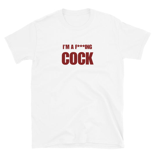 I'm A F***ing Cock
