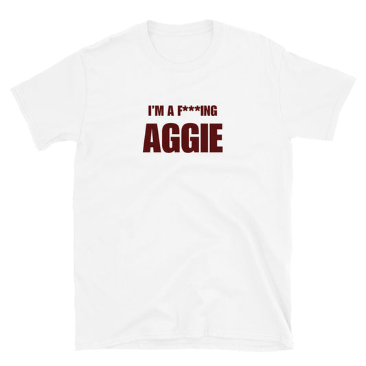 I'm A F***ing Aggie