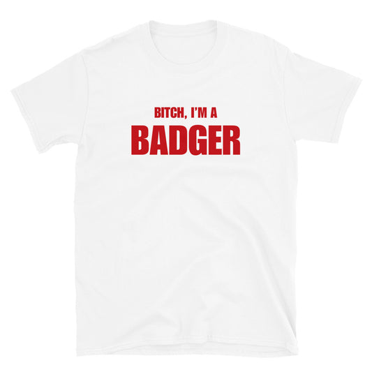Bitch, I'm A Badger