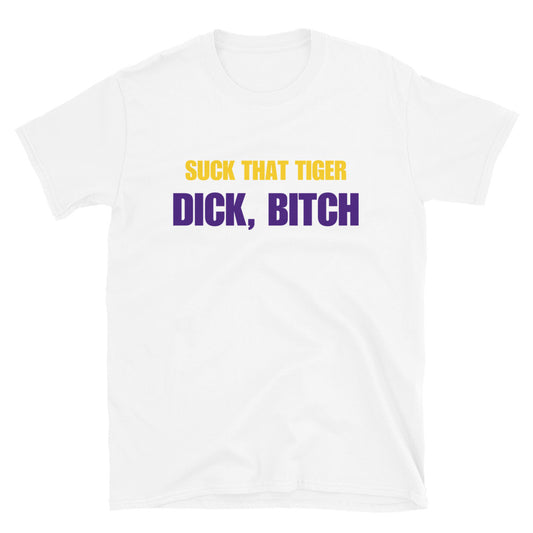 Suck That Tiger Dick, Bitch
