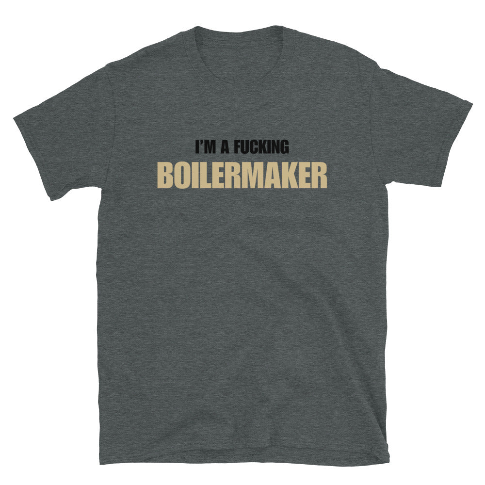 I'm A Fucking Boilermaker