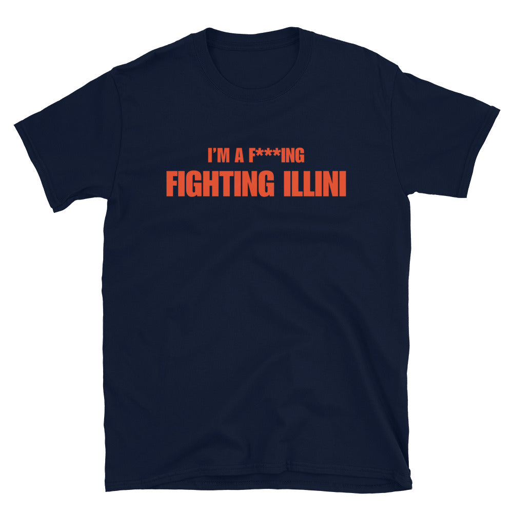 I'm A F***ing Fighting Illini T-shirt