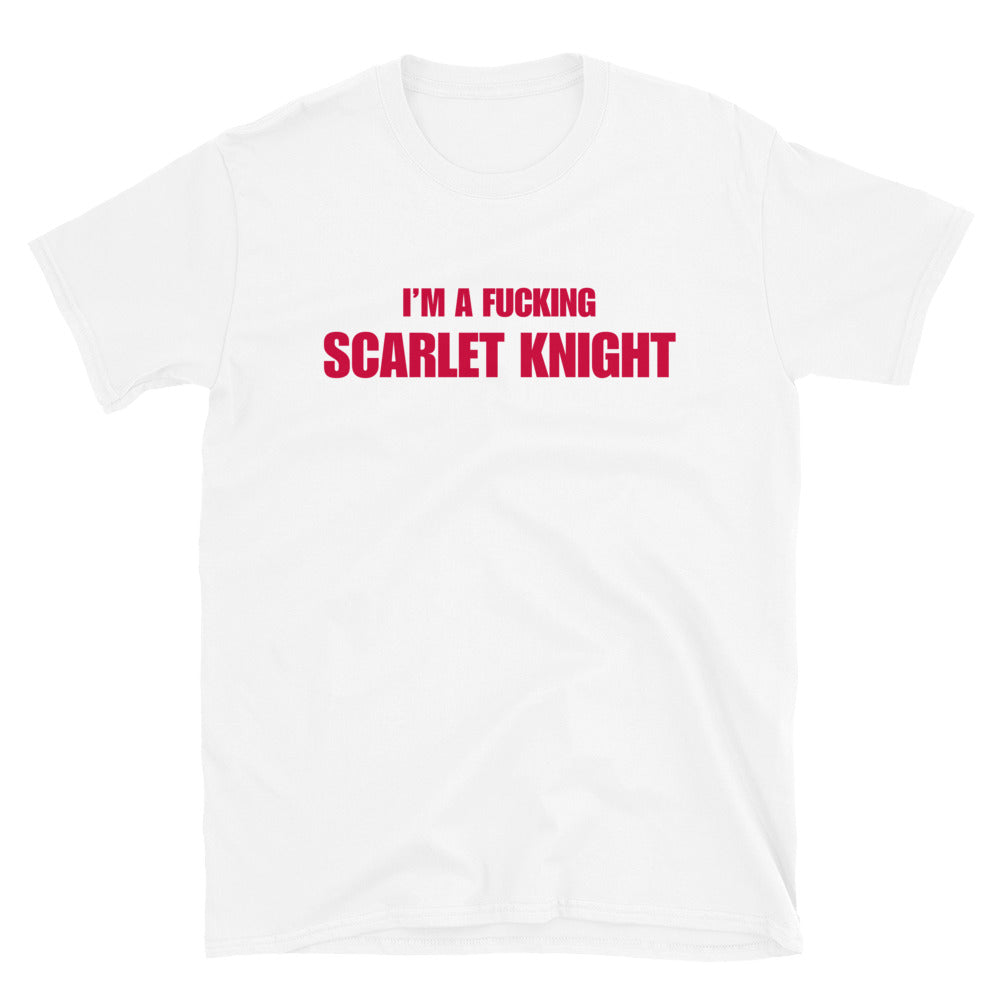 I'm A Fucking Scarlet Knight