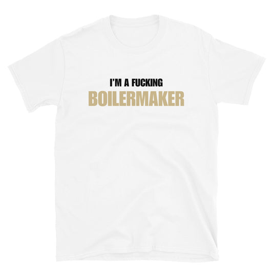 I'm A Fucking Boilermaker