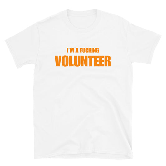 I'm A Fucking Volunteer