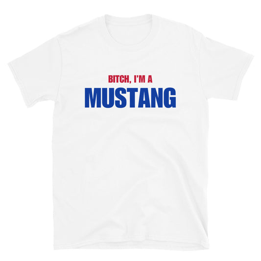 Bitch, I'm A Mustang