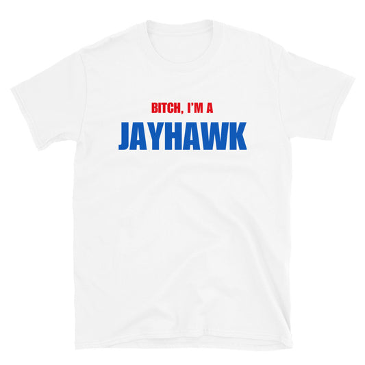 Bitch, I'm A Jayhawk
