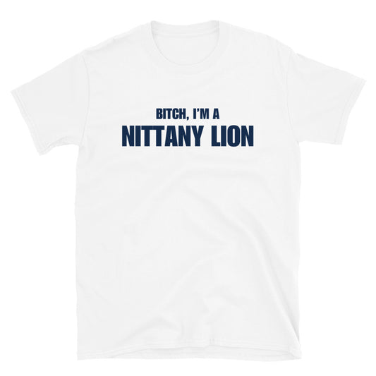 Bitch, I'm A Nittany Lion