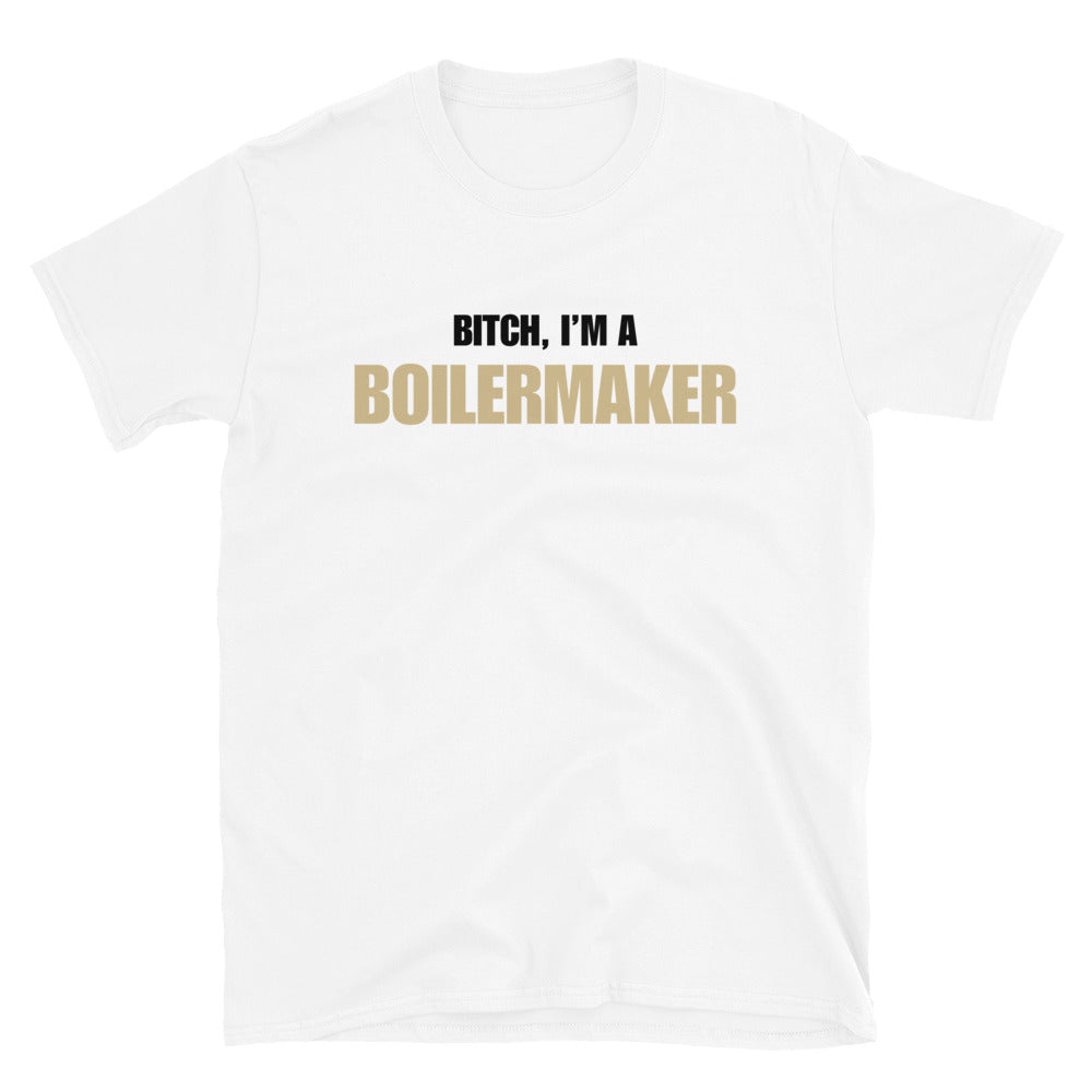 Bitch, I'm A Boilermaker