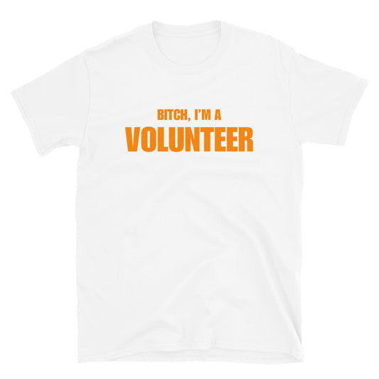Bitch, I'm A Volunteer