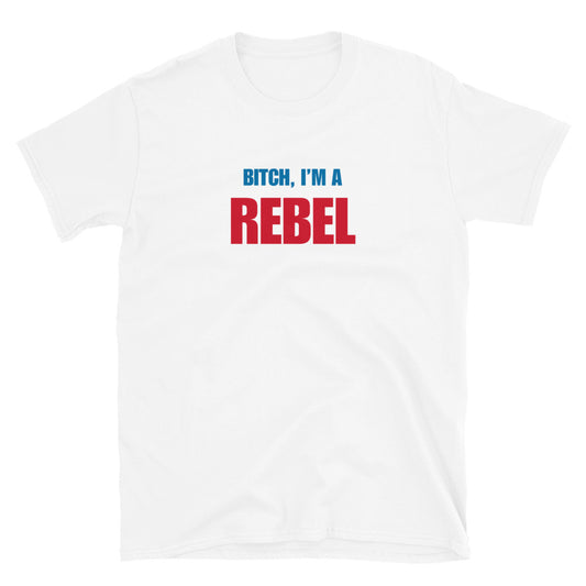Bitch, I'm A Rebel