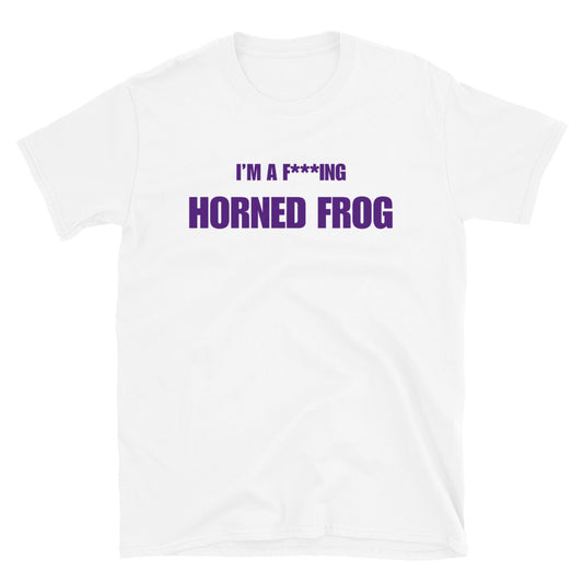 I'm A F***ing Horned Frog