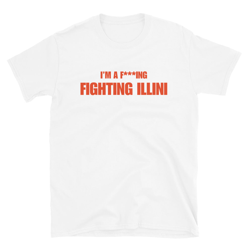 I'm A F***ing Fighting Illini T-shirt
