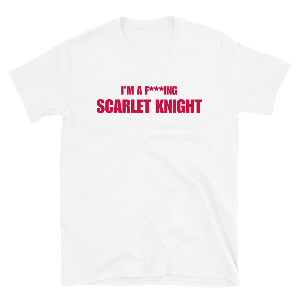 I'm A F***ing Scarlet Knight